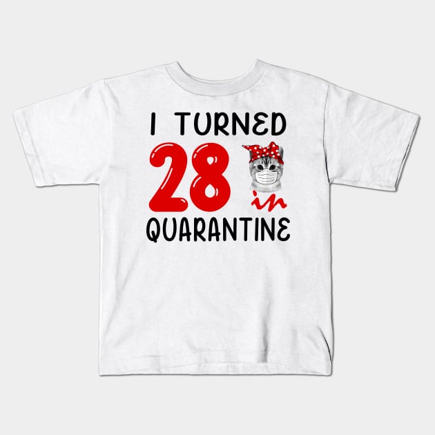 I Turned 28 In Quarantine Funny Cat Facemask Kids T-Shirt by David Darry